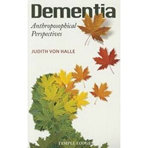 Dementia. Anthroposophical Perspectives, Paperback - Judith von Halle imagine