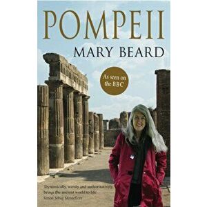 Pompeii. The Life of a Roman Town, Paperback - Mary Beard imagine