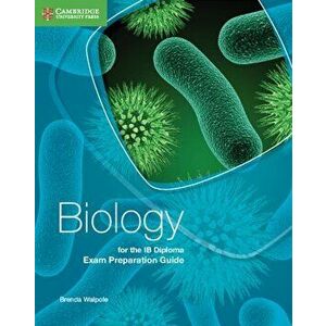 Biology for the IB Diploma Exam Preparation Guide, Paperback - Brenda Walpole imagine