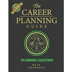 The Career Planning Guide: Planning Adulting, Paperback - Kyle Crandall imagine
