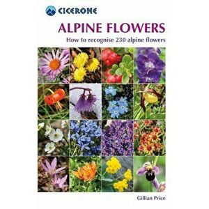 Alpine Flowers. How to recognise 230 alpine flowers, Paperback - Gillian Price imagine