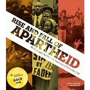 Rise and Fall of Apartheid: Photography and the Bureaucracy of Everyday Life, Hardback - *** imagine
