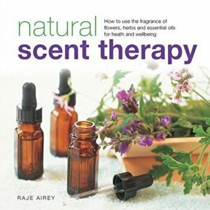 Natural Scent Therapy, Hardback - Raje Airey imagine