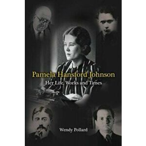Pamela Hansford Johnson. Her Life, Work and Times, Hardback - Wendy Pollard imagine