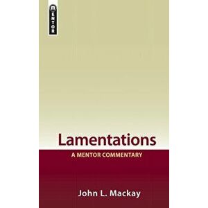 Lamentations. A Mentor Commentary, Hardback - John L. Mackay imagine