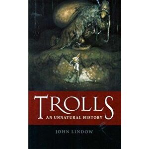 Trolls. An Unnatural History, Paperback - John Lindow imagine