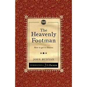 Heavenly Footman. How to get to Heaven, Paperback - John Bunyan imagine