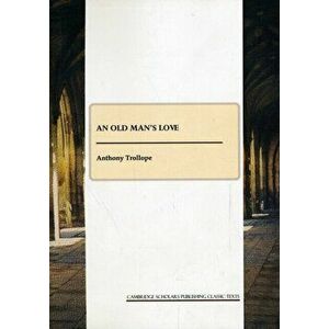 Old Man's Love, Paperback - Anthony Trollope imagine