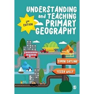 Understanding and Teaching Primary Geography, Paperback - *** imagine