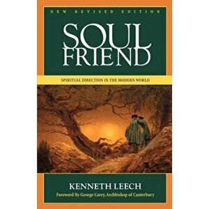 Soul Friend: Spiritual Direction in the Modern World, Paperback - Kenneth Leech imagine
