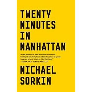 Twenty Minutes in Manhattan, Paperback - Michael Sorkin imagine