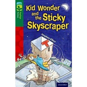 Oxford Reading Tree TreeTops Fiction: Level 12 More Pack C: Kid Wonder and the Sticky Skyscraper, Paperback - Stephen Elboz imagine