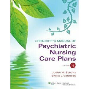 Lippincott's Manual of Psychiatric Nursing Care Plans, Paperback - Sheila L., PhD, RN Videbeck imagine
