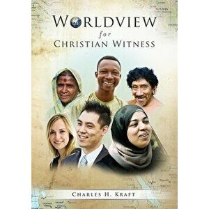 Worldview for Christian Witness, Paperback - Charles H. Kraft imagine