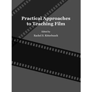 Practical Approaches to Teaching Film, Hardback - *** imagine