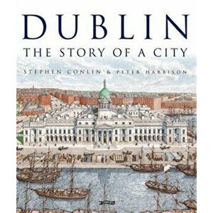 Dublin. The Story of a City, Hardback - Peter Harbison imagine