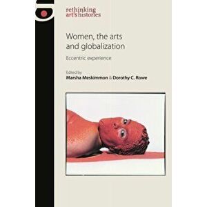 Women, the Arts and Globalization. Eccentric Experience, Paperback - *** imagine