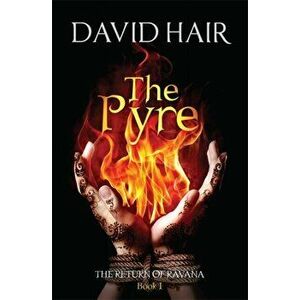 Pyre. The Return of Ravana Book 1, Paperback - David Hair imagine