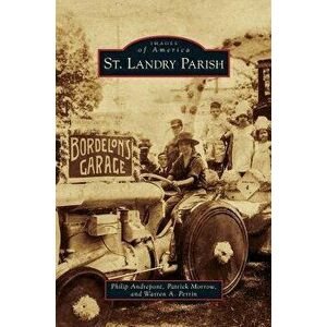 St. Landry Parish, Hardcover - Philip Andrepont imagine