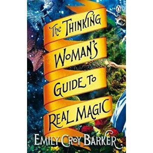 Thinking Woman's Guide to Real Magic, Paperback - Emily Croy Barker imagine