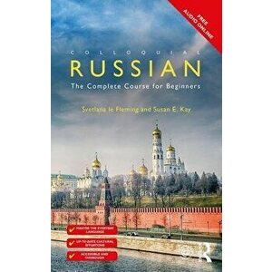 Colloquial Russian: The Complete Course For Beginners, Paperback - Svetlana Le Fleming imagine