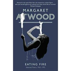 Eating Fire. Selected Poetry 1965-1995, Paperback - Margaret Atwood imagine