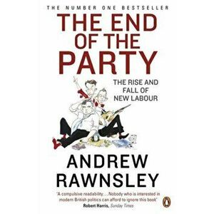 End of the Party, Paperback - Andrew Rawnsley imagine