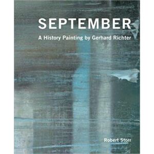 September. A History Painting by Gerhard Richter, Paperback - Robert Storr imagine
