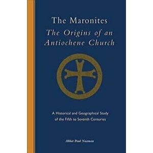 The Maronites, Paperback - Naaman Paul imagine