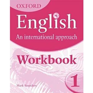 Oxford English: An International Approach: Workbook 1, Paperback - Mark Saunders imagine