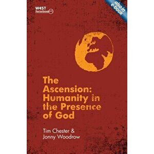 Ascension. Humanity in the Presence of God, Paperback - Tim Chester imagine