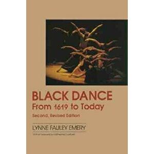 Black Dance: From 1619 to Today, Paperback - Lynne Fauley Emery imagine