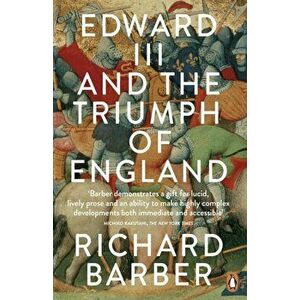 Edward III and the Triumph of England. The Battle of Crecy and the Company of the Garter, Paperback - Richard Barber imagine