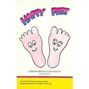 Happy Feet: A Child's Guide to Foot Reflexology, Paperback - Leia Stinnett imagine