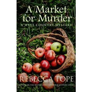 Market for Murder. The riveting countryside mystery, Paperback - Rebecca Tope imagine