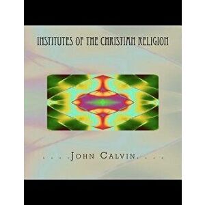 Institutes of the Christian Religion, Paperback - Thomas Adamo imagine