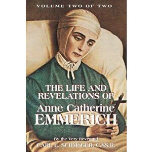 The Life & Revelations of Anne Catherine Emmerich, Vol. 2, Paperback - K. E. Schmoger imagine