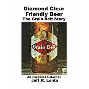Diamond Clear Friendly Beer, Paperback - Jeff R. Lonto imagine