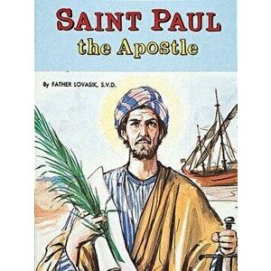 Saint Paul the Apostle, Paperback - Lawrence G. Lovasik imagine