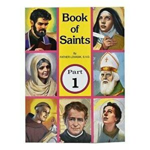 Book of Saints (Part 1): Super-Heroes of God, Paperback - Lawrence G. Lovasik imagine