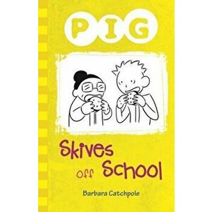 Pig Skives off School, Paperback - Barbara Catchpole imagine
