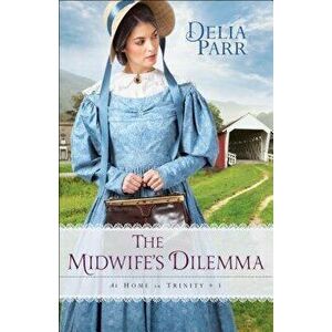 The Midwife's Dilemma, Paperback - Delia Parr imagine