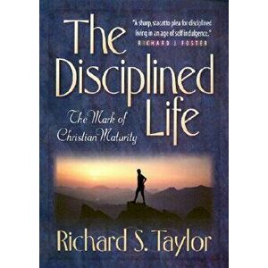 Disciplined Life, Paperback - Richard S. Taylor imagine