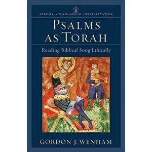 Psalms as Torah: Reading Biblical Song Ethically, Paperback - Gordon J. Wenham imagine