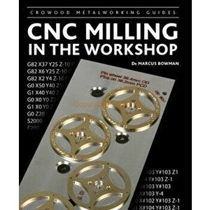 CNC Milling in the Workshop, Hardback - Marcus Bowman imagine