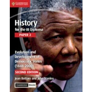 History for the Ib Diploma Paper 2 Evolution and Development of Democratic States (1848-2000) with Cambridge Elevate Edition, Paperback - Jean Bottaro imagine