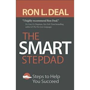 The Smart Stepdad: Steps to Help You Succeed, Paperback - Ron L. Deal imagine