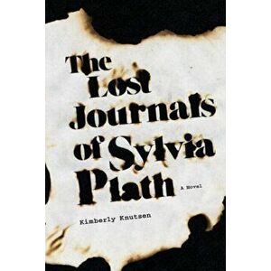The Lost Journals of Sylvia Plath, Paperback - Kimberly Knutsen imagine