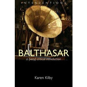 Balthasar: A (Very) Critical Introduction, Paperback - Karen Kilby imagine