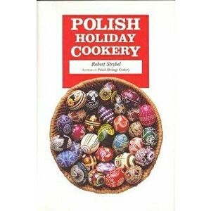 Polish Holiday Cookery, Paperback - Robert Strybel imagine